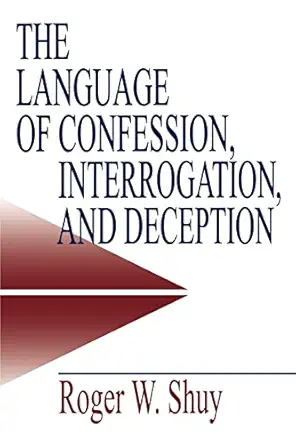 the language of confession interrogation and deception 1st edition roger w shuy 0761913467, 978-0761913467