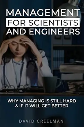 management for scientists and engineers why managing is still hard if it will get better 1st edition david w