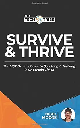 survive and thrive the msp and itsp owners guide to surviving and thriving in uncertain times 1st edition