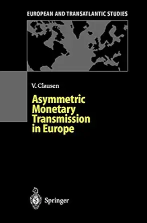 asymmetric monetary transmission in europe 1st edition volker clausen 3540679057, 978-3540679059