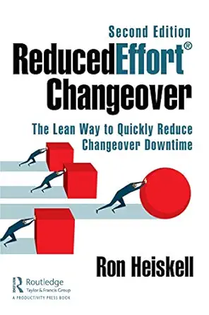 reducedefforta changeover the lean way to quickly reduce changeover downtime 1st edition ron heiskell