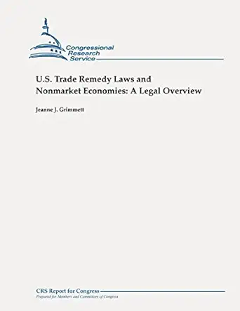 u s trade remedy laws and nonmarket economies a legal overview 1st edition jeanne j grimmett 1479105856,