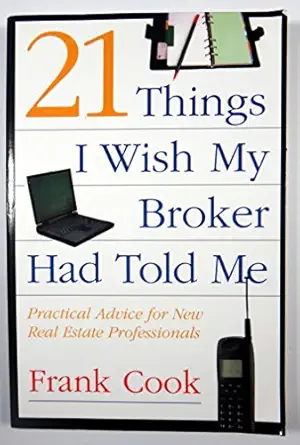 21 things i wish my broker had told me practical advice for new real estate professionals 1st edition frank