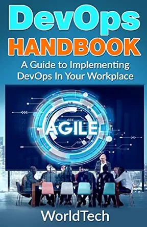 devops handbook a guide to implementing devops in your workplace 1st edition tech world 1547145889,