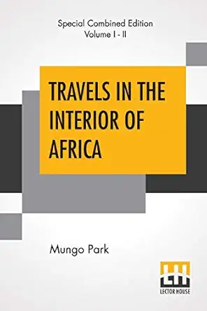 travels in the interior of africa edited by henry morley 1st edition mungo park ,henry morley 938965906x,