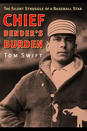 chief benders burden the silent struggle of a baseball star 1st edition tom swift 0803214987, 978-0803214989
