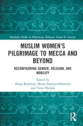 muslim womena s pilgrimage to mecca and beyond 1st edition marjo buitelaar ,manja stephan emmrich ,viola