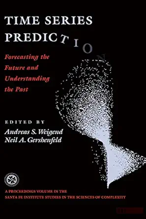 time series prediction forecasting the future and understanding the past 1st edition andreas s weigend