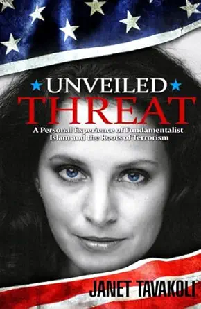 unveiled threat a personal experience of fundamentalist islam and the roots of terrorism 1st edition janet m