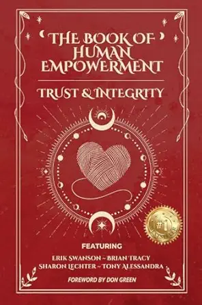 the book of human empowerment trust and integrity 1st edition erik swanson ,brian tracy ,dr tony alessandra