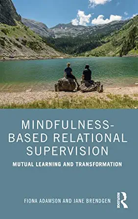 mindfulness based relational supervision 1st edition fiona adamson ,jane brendgen 113806310x, 978-1138063105