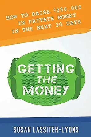 getting the money the simple system for getting private money for your real estate deals 1st edition susan