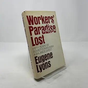 workers paradise lost fifty years of soviet communism a balance sheet 1st edition eugene lyons 0308702433,