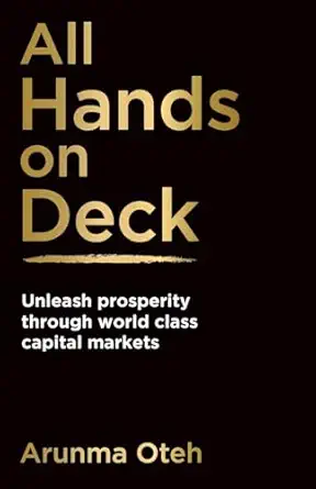 all hands on deck unleash prosperity through world class capital markets 1st edition arunma oteh 1781339066,