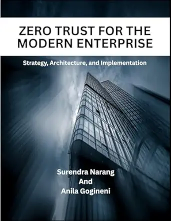 zero trust for the modern enterprise strategy architecture and implementation 1st edition surendra narang