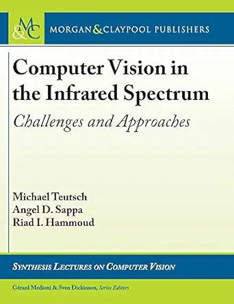 computer vision in the infrared spectrum challenges and approaches 1st edition michael teutsch ,angel d sappa
