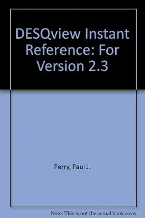 desqview instant reference 1st edition dr paul j perry phd fccp bcpp 0895888092, 978-0895888099