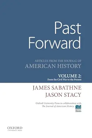 past forward articles from the journal of american history volume 2 from the civil war to the present 1st