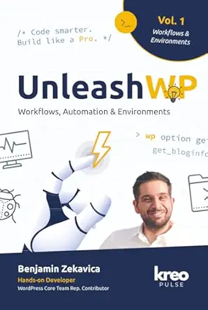 unleashwp a vol 1 workflows automation and environments a strategies for professional wordpress projects 1st