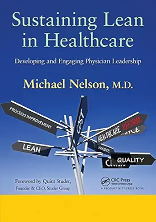 sustaining lean in healthcare developing and engaging physician leadership 1st edition michael nelson