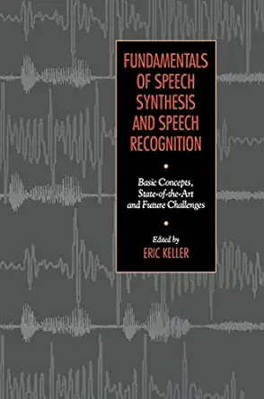 fundamentals of speech synthesis and speech recognition 1st edition e keller 0471944491, 978-0471944492