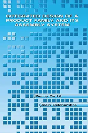 integrated design of a product family and its assembly system 1st edition pierre de lit ,alain delchambre