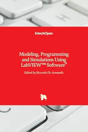 modeling programming and simulations using labviewa software 1st edition riccardo de asmundis 953307521x,