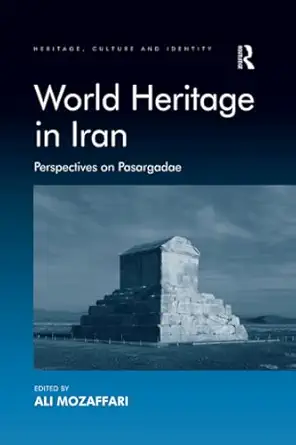 world heritage in iran 1st edition ali mozaffari 1138547379, 978-1138547377