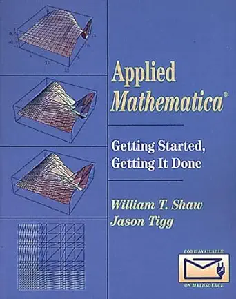applied mathematica getting started getting it done 1st edition william t shaw ,jason tigg 020154217x,