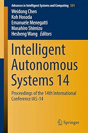 intelligent autonomous systems 14 proceedings of the 14th international conference ias 14 1st edition weidong