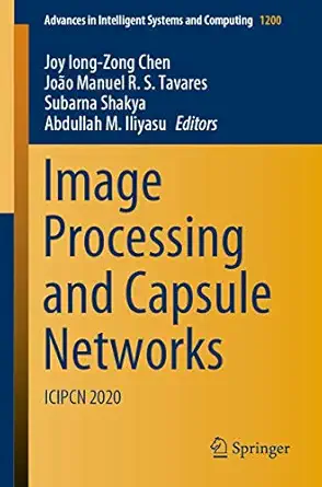 image processing and capsule networks icipcn 2020 1st edition joy iong zong chen ,joa o manuel r s tavares