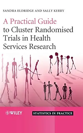 a practical guide to cluster randomised trials in health services research 1st edition sandra eldridge ,sally