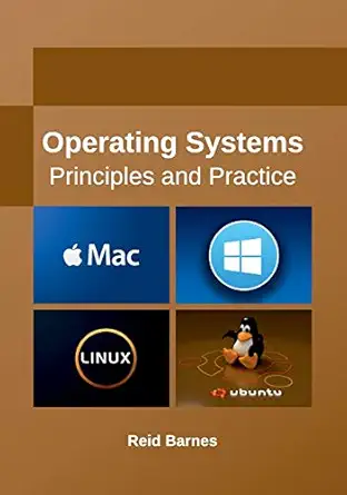 operating systems principles and practice 1st edition reid barnes 1635492041, 978-1635492040