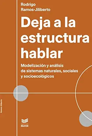 deja a la estructura hablar modelizacia n y ana lisis de sistemas naturales sociales y socioecola gicos 1st