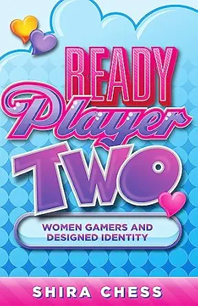 ready player two women gamers and designed identity 1st edition shira chess 1517900697, 978-1517900694