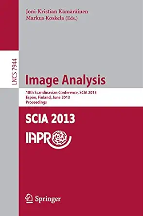 image analysis 18th scandinavian conference scia 2013 espoo finland june 17 20 2013 proceedings 1st edition