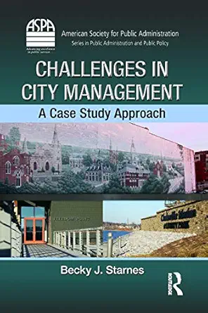 challenges in city management a case study approach 1st edition becky j starnes 1439884366, 978-1439884362