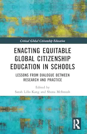 enacting equitable global citizenship education in schools 1st edition sarah lillo kang ,shona mcintosh