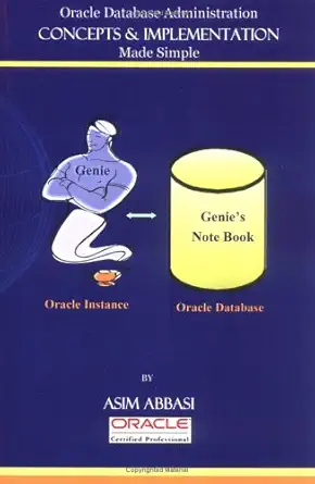 oracle database administration concepts and implementation made simple 1st edition asim abbasi 0977073904,