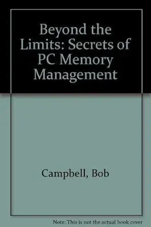 beyond the limits secrets of pc memory management 1st edition bob campbell ,r campbell 0782111610,