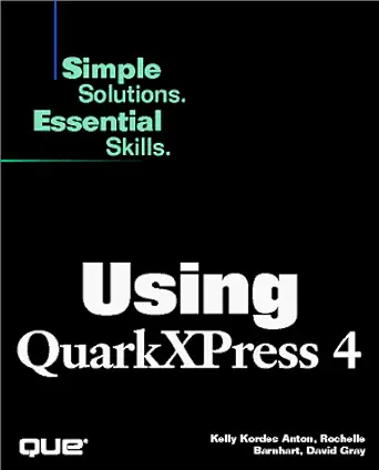 using quarkxpress 4 1st edition kelly kordes anton ,david grey ,rochelle barnhart ,david gray 0789716593,