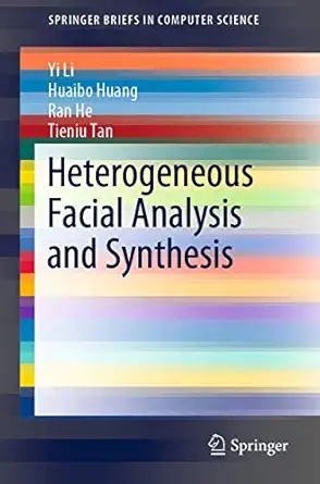 heterogeneous facial analysis and synthesis 1st edition yi li ,huaibo huang ,ran he ,tieniu tan 9811391475,