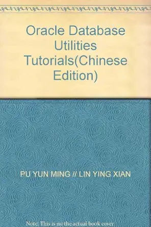 oracle database utilities tutorials 1st edition tang yuan xin qu wei ping li xiao feng 7508465717,