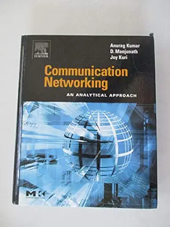 communication networking an analytical approach 1st edition anurag kumar ,d manjunath ,joy kuri 0124287514,
