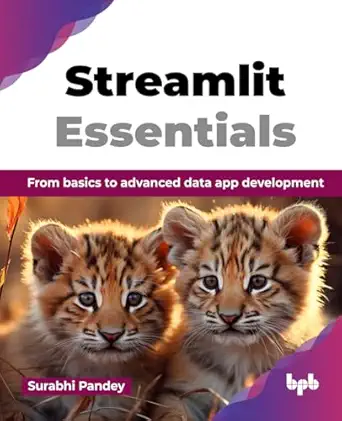 streamlit essentials from basics to advanced data app development 1st edition surabhi pandey 9365890829,