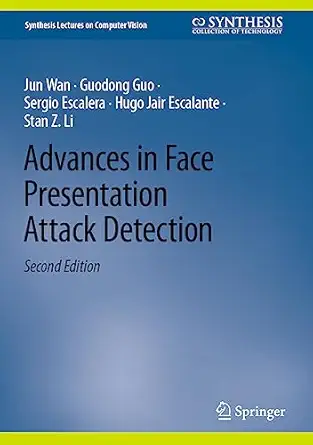 advances in face presentation attack detection 1st edition jun wan ,guodong guo ,sergio escalera ,hugo jair