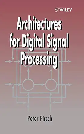 architectures for digital signal processing 1st edition peter pirsch 0471971456, 978-0471971450