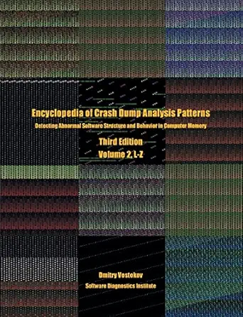 encyclopedia of crash dump analysis patterns volume 2 l z detecting abnormal software structure and behavior