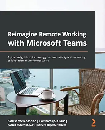 reimagine remote working with microsoft teams a practical guide to increasing your productivity and enhancing