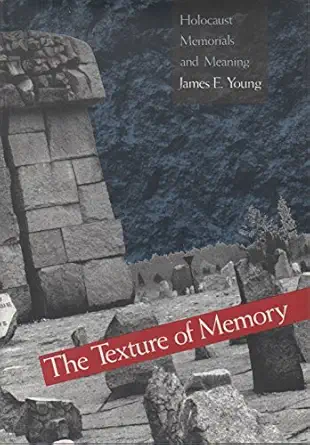 the texture of memory holocaust memorials and meaning 1st edition james e young 0300053835, 978-0300053838